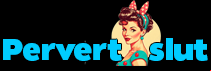 PervertSlut